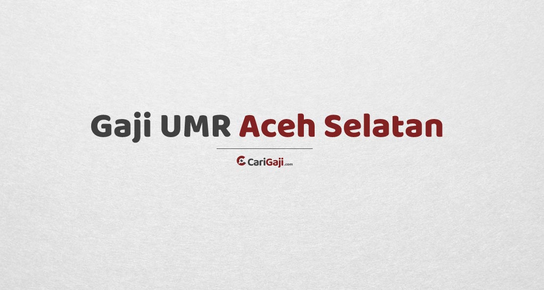 Gaji UMR Aceh Selatan