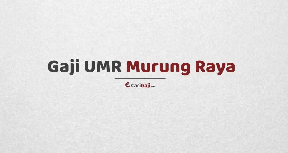 Gaji UMR Murung Raya