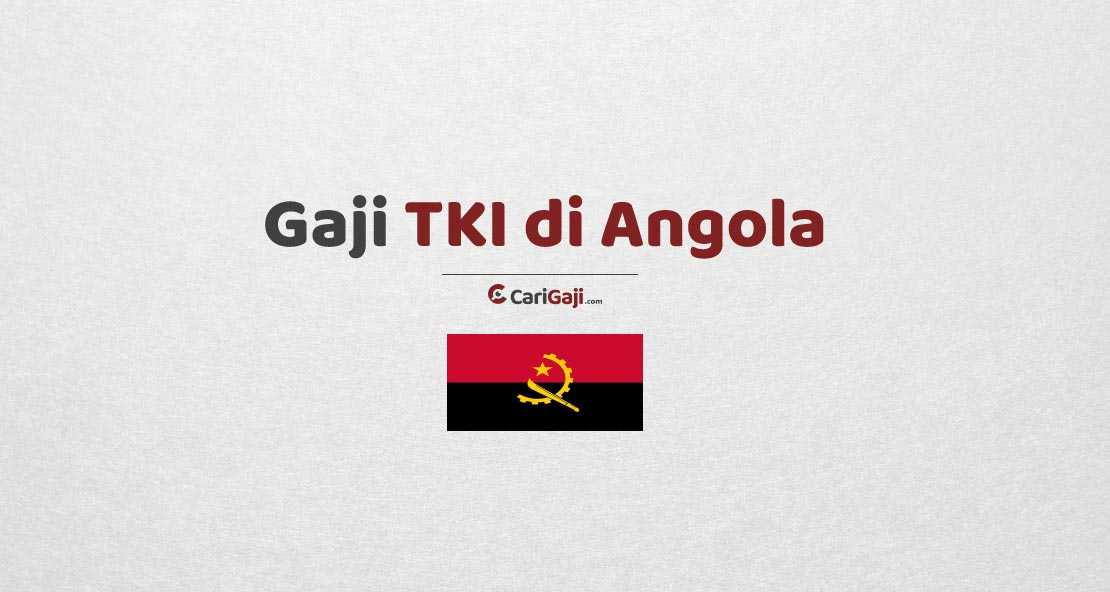 Gaji TKI di Angola