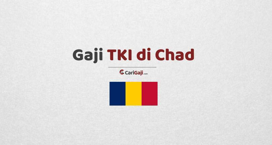 Gaji TKI di Chad