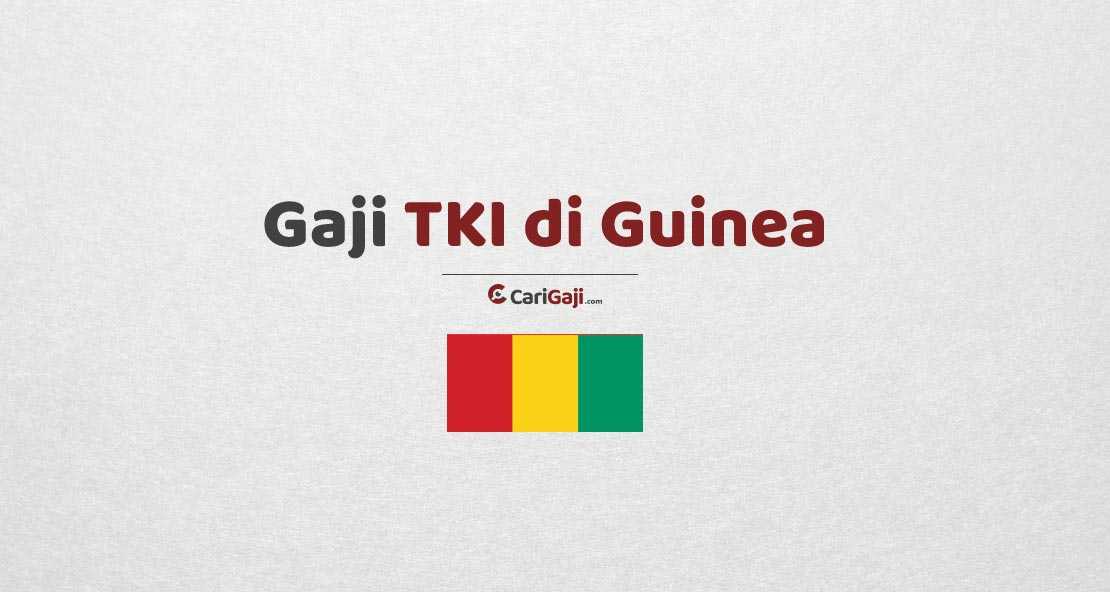 Gaji TKI di Guinea