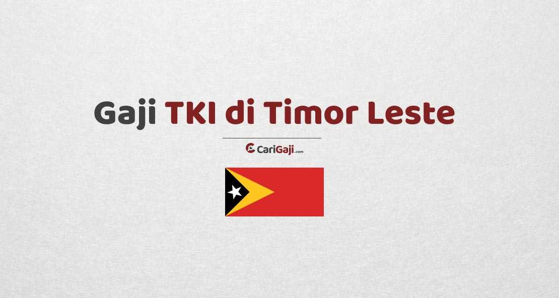 Gaji TKI di Timor Leste