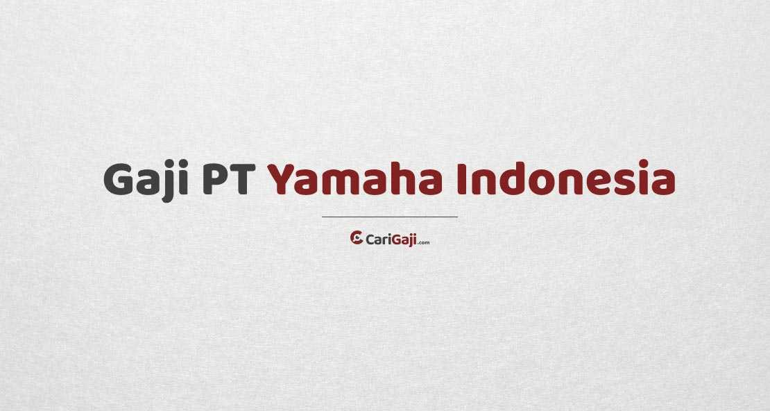Gaji PT Yamaha Indonesia Motor Manufacturing 2023 Terbaru