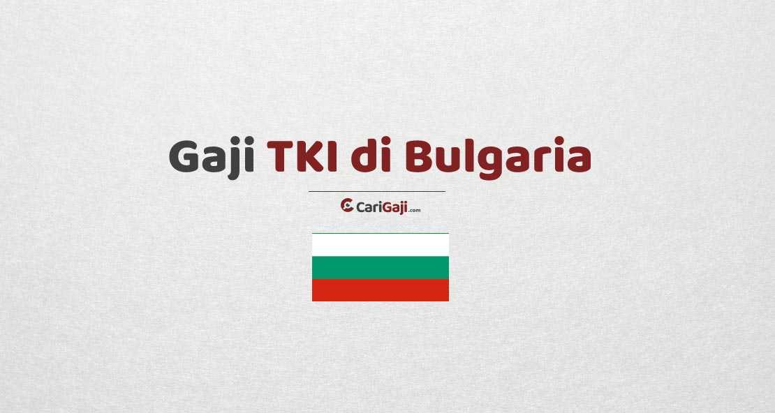 Gaji TKI di Bulgaria
