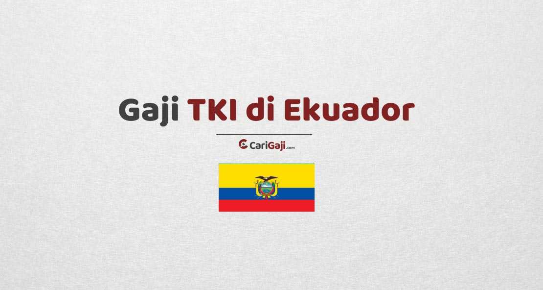 Gaji TKI di Ekuador