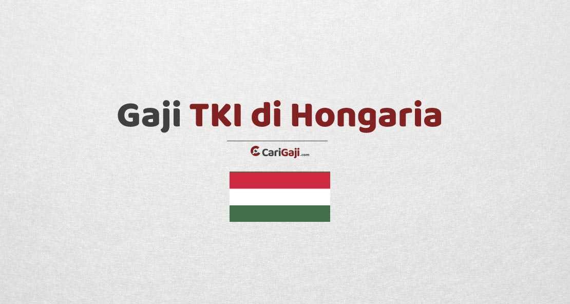 Gaji TKI di Hongaria