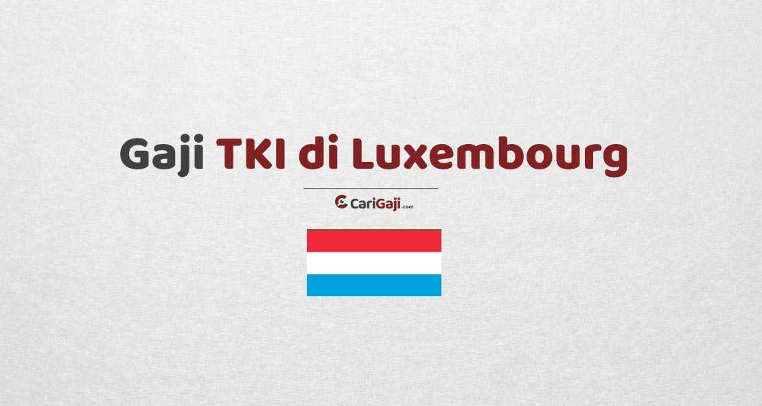 Gaji TKI di Luxembourg