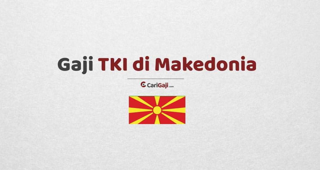 Gaji TKI di Makedonia