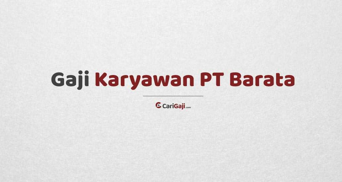 Gaji Karyawan PT Barata Indonesia