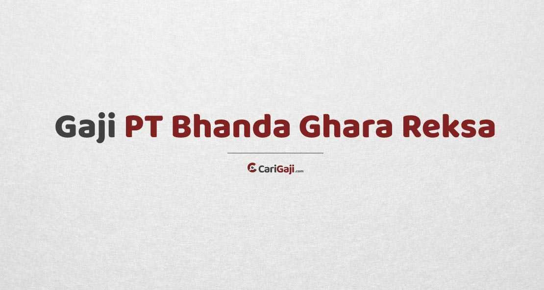 Gaji PT Bhanda Ghara Reksa
