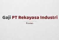 Gaji PT Rekayasa Industri Indonesia